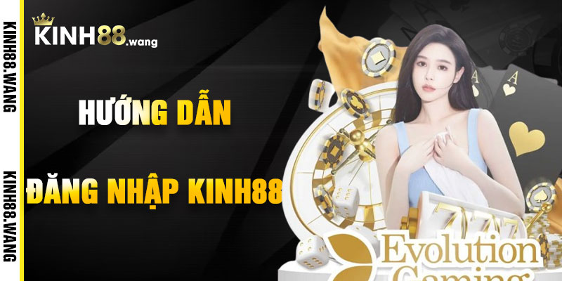 Hướng Dẫn Đăng Nhập Kinh88 Chi Tiết