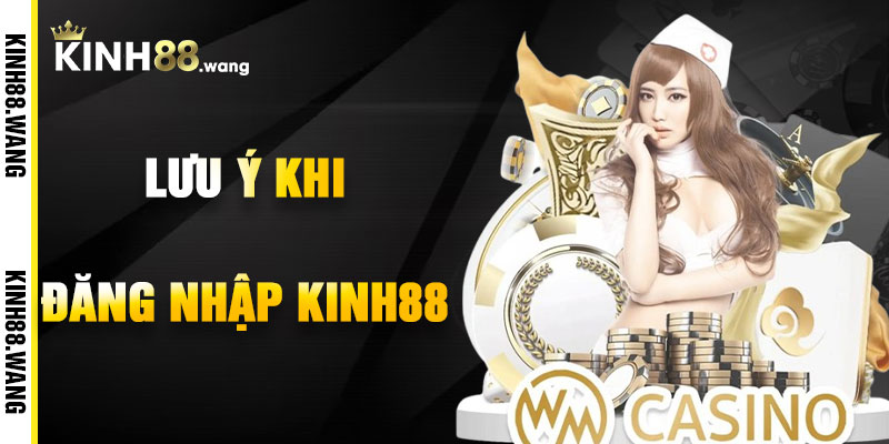 Lưu Ý Khi Đăng Nhập Kinh88