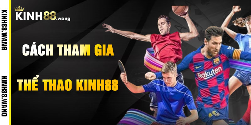 Cách Tham Gia Thể Thao Kinh88