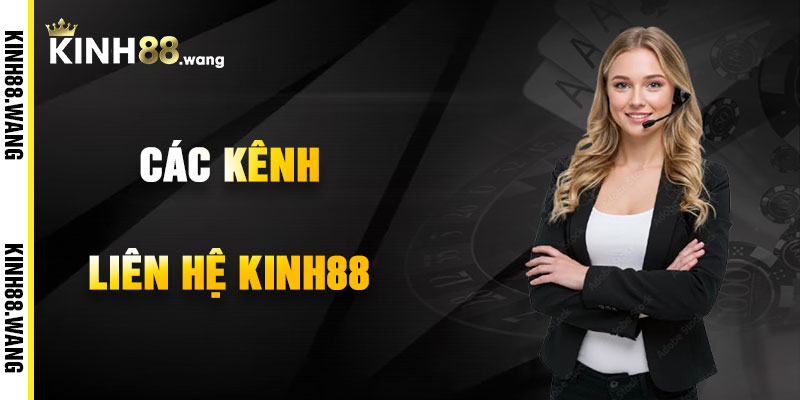 Các Kênh Liên Hệ Kinh88