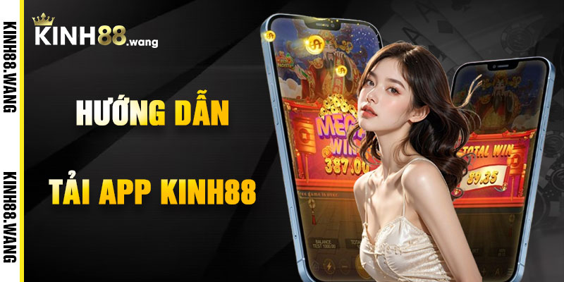 Hướng Dẫn Tải App Kinh88 Chi Tiết