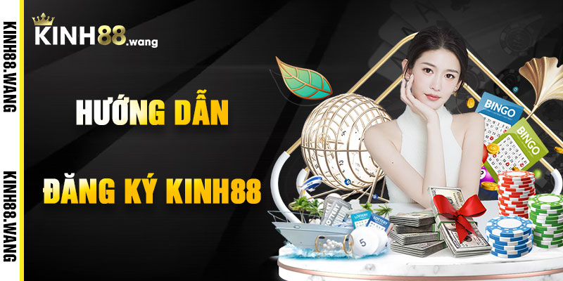 Hướng Dẫn Đăng Ký Kinh88 Chi Tiết