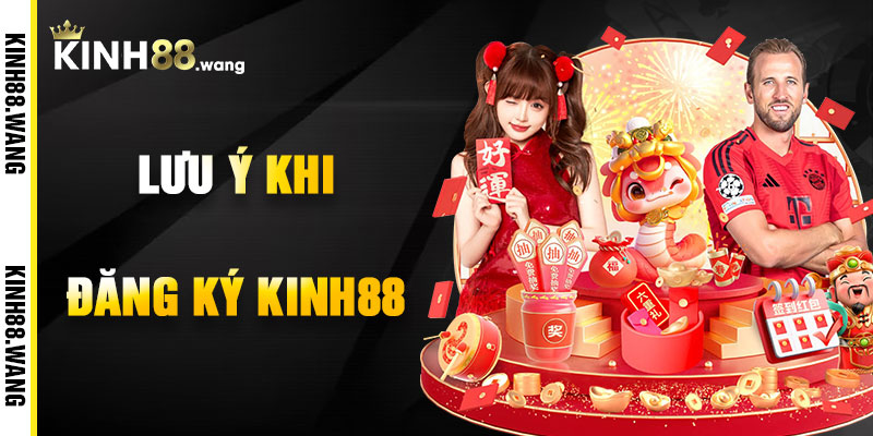 Lưu Ý Khi Đăng Ký Kinh88