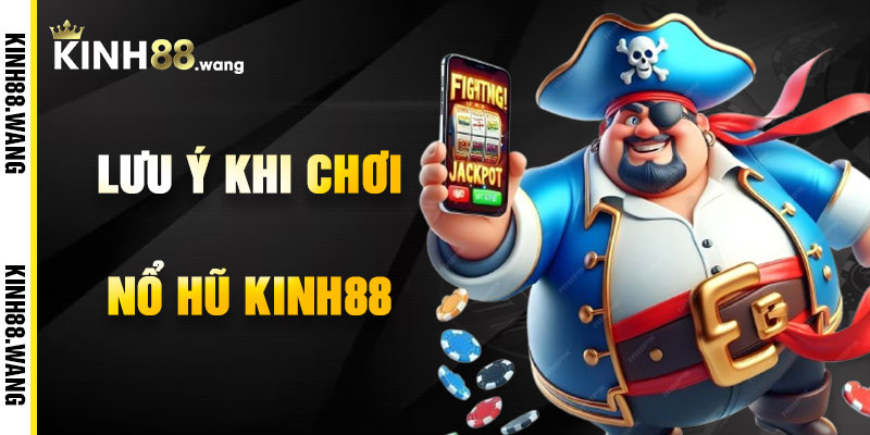 Lưu Ý Khi Chơi Nổ Hũ Kinh88