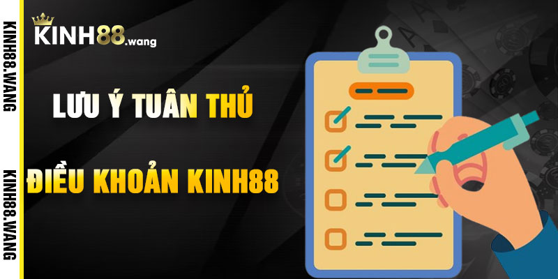 Lưu Ý Khi Tuân Thủ Điều Khoản Kinh88