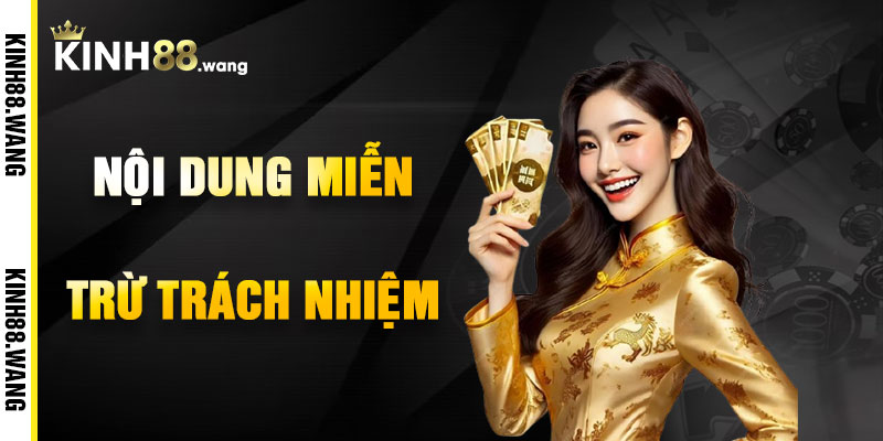 Nội Dung Miễn Trừ Trách Nhiệm Kinh88