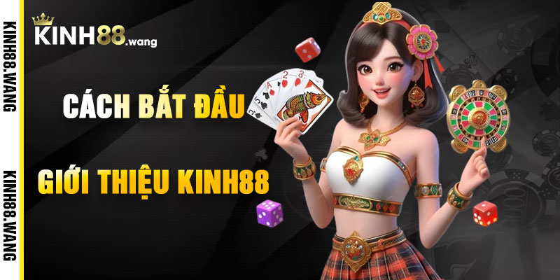Cách Bắt Đầu Với Giới Thiệu Kinh88
