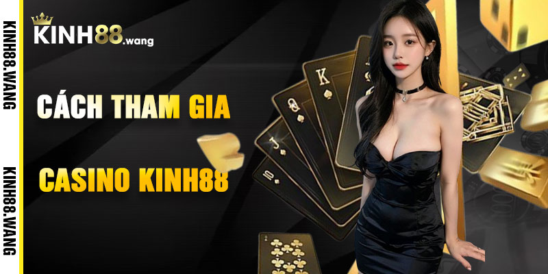 Cách Tham Gia Casino Kinh88