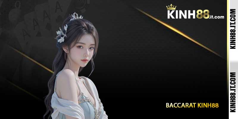 Baccarat Kinh88 - Sảnh Trực Tuyến Đẳng Cấp Với Dealer