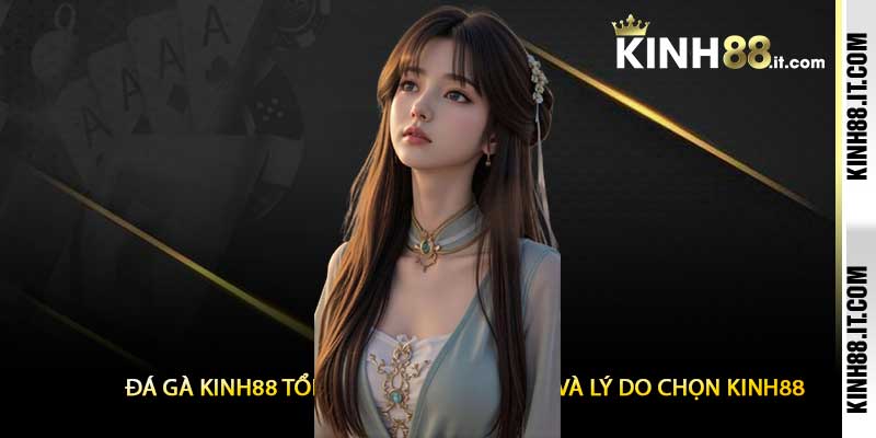 Đá Gà Kinh88 Tổng Quan Về Trò Chơi Và Lý Do Chọn Kinh88