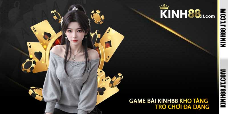 Game Bài Kinh88 Kho Tàng Trò Chơi Đa Dạng