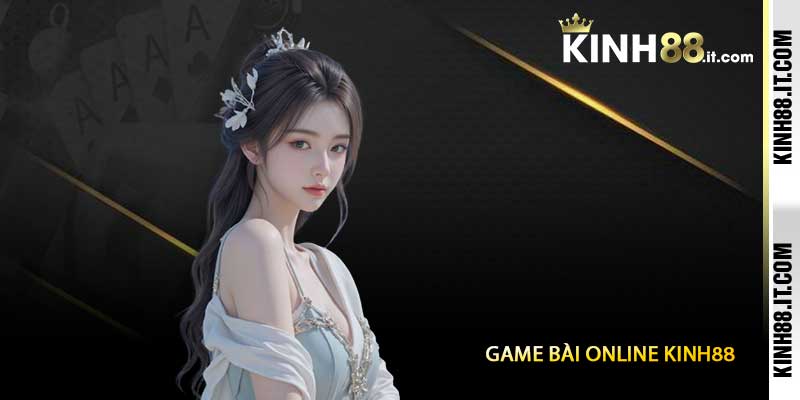 Game Bài Online Kinh88 - Sảnh Bài Trực Tuyến Chuyên Nghiệp