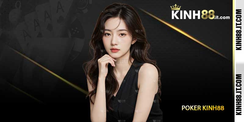 Poker Kinh88 - Sảnh Poker Trực Tuyến Chuyên Nghiệp 2026